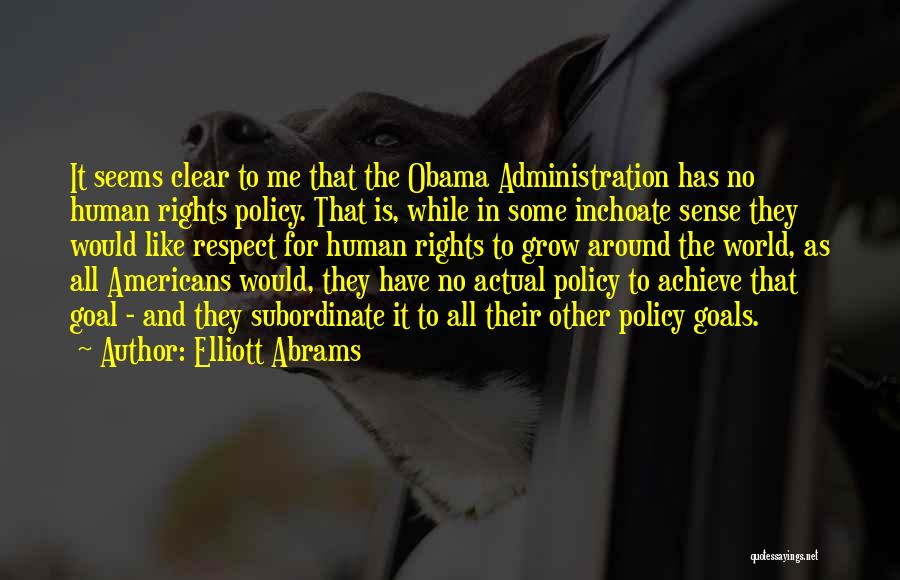 Clear Goals Quotes By Elliott Abrams