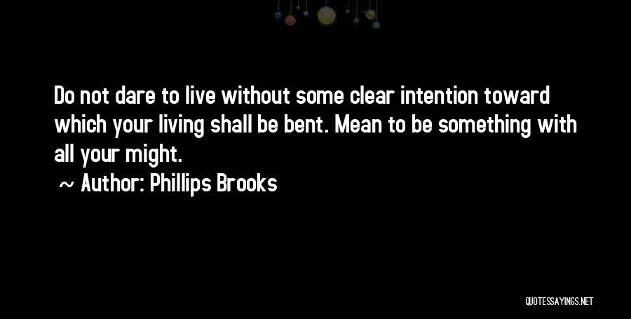 Clear Intention Quotes By Phillips Brooks