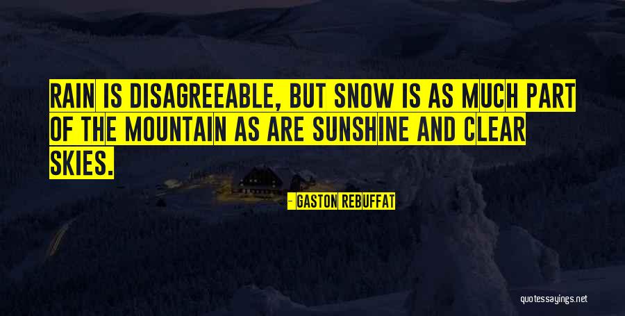 Clear Mountain Quotes By Gaston Rebuffat Clear Mountain Quotes By Gaston Rebuffat