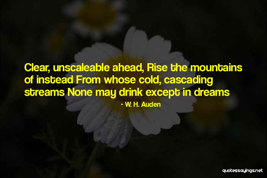 Clear Mountain Quotes By W. H. Auden Clear Mountain Quotes By W. H. Auden