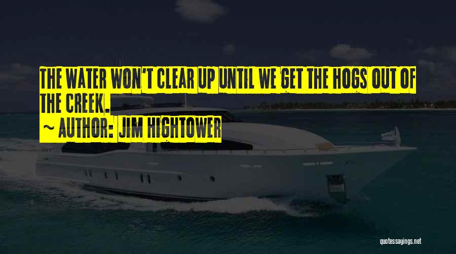 Clear Out Quotes By Jim Hightower