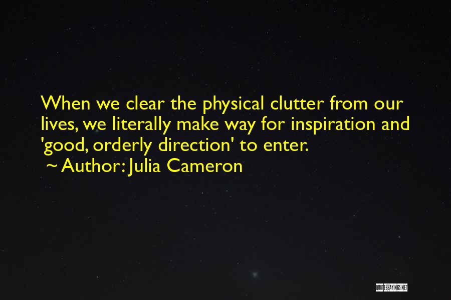 Clear Out The Clutter Quotes By Julia Cameron