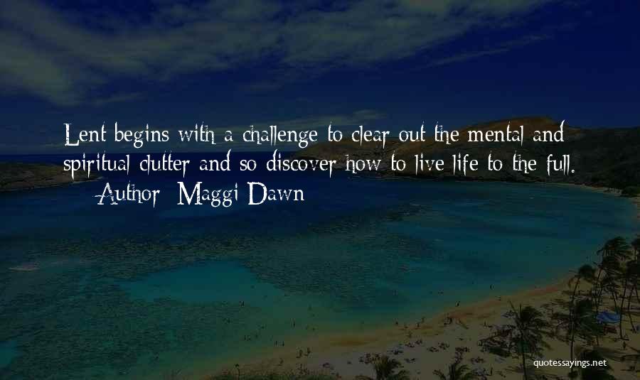 Clear Out The Clutter Quotes By Maggi Dawn