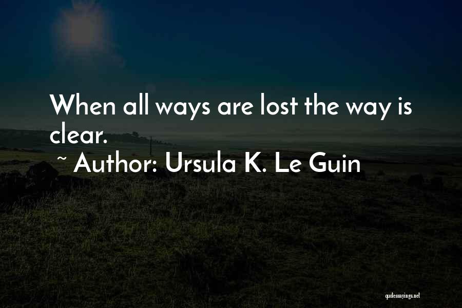 Clear Path Quotes By Ursula K. Le Guin