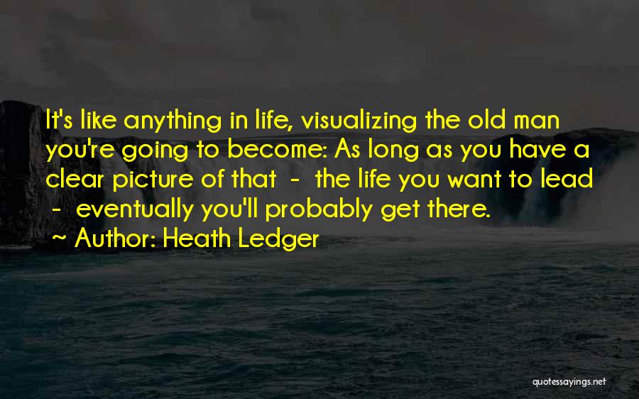 Clear Picture Quotes By Heath Ledger