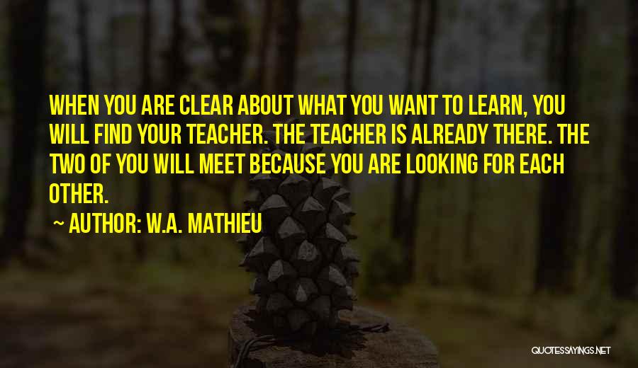Clear Quotes By W.A. Mathieu