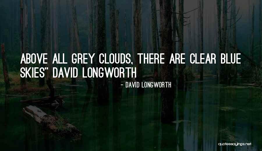 Clear Skies Quotes By David Longworth