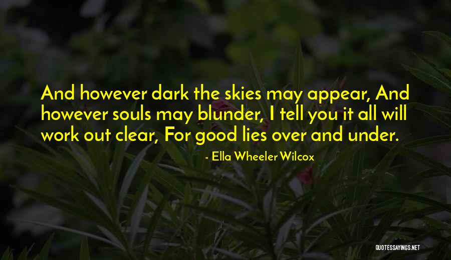 Clear Skies Quotes By Ella Wheeler Wilcox Clear Skies Quotes By Ella Wheeler Wilcox