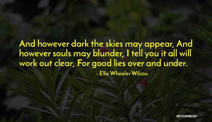 Clear Skies Quotes By Ella Wheeler Wilcox