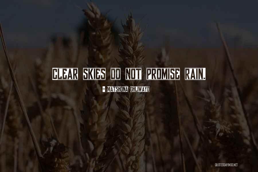 Clear Skies Quotes By Matshona Dhliwayo Clear Skies Quotes By Matshona Dhliwayo