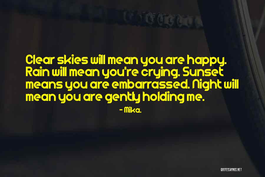 Clear Skies Quotes By Mika. Clear Skies Quotes By Mika.
