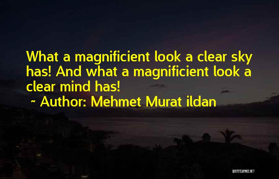 Clear Sky Quotes By Mehmet Murat Ildan