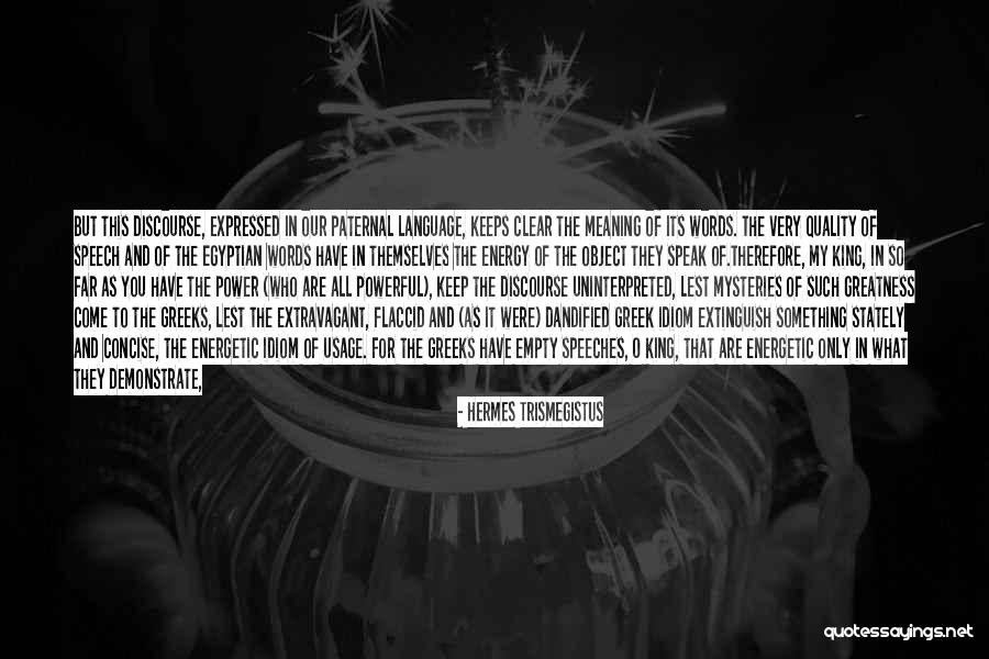 Clear Speech Quotes By Hermes Trismegistus Clear Speech Quotes By Hermes Trismegistus