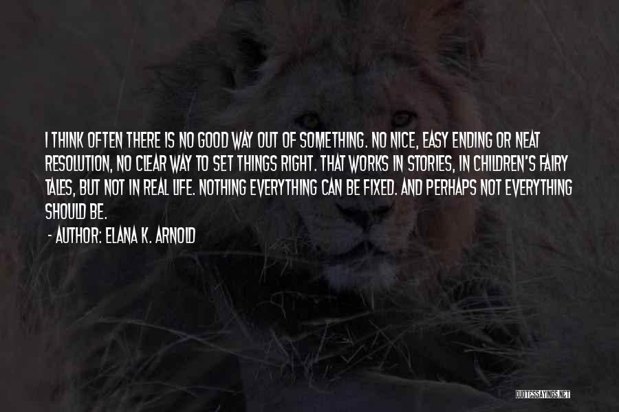 Clear Things Out Quotes By Elana K. Arnold