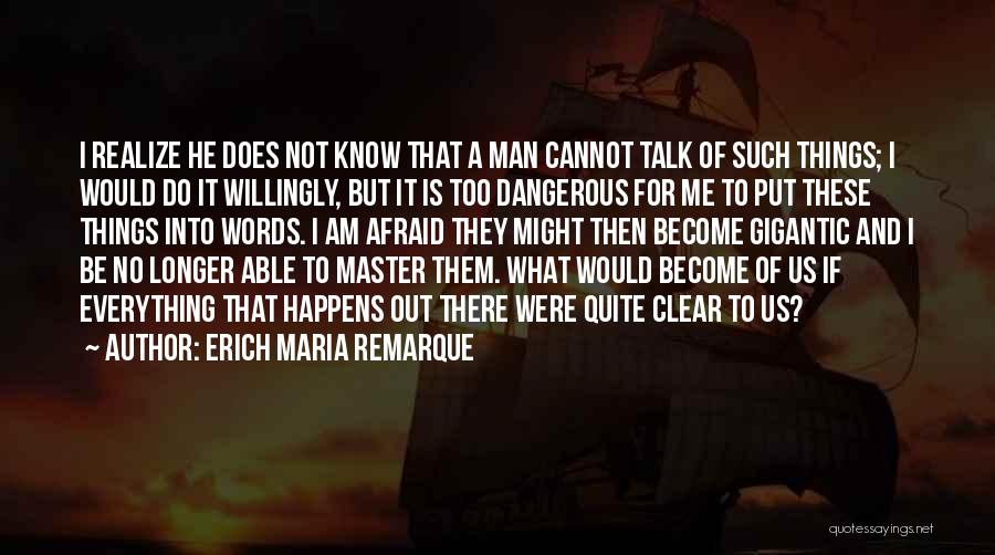 Clear Things Out Quotes By Erich Maria Remarque