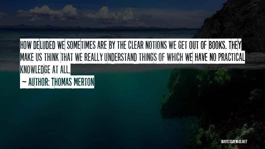 Clear Things Out Quotes By Thomas Merton