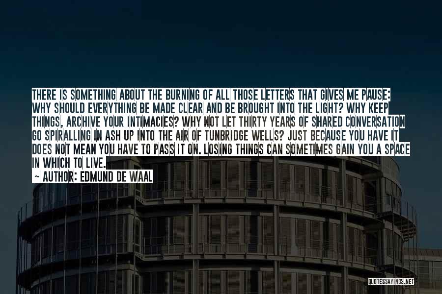 Clear Things Up Quotes By Edmund De Waal