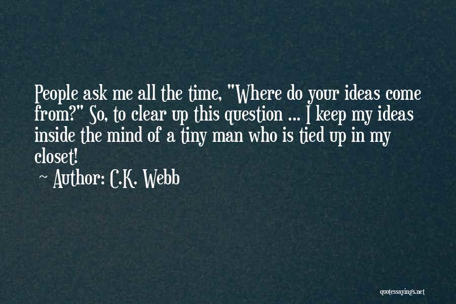 Clear Up My Mind Quotes By C.K. Webb