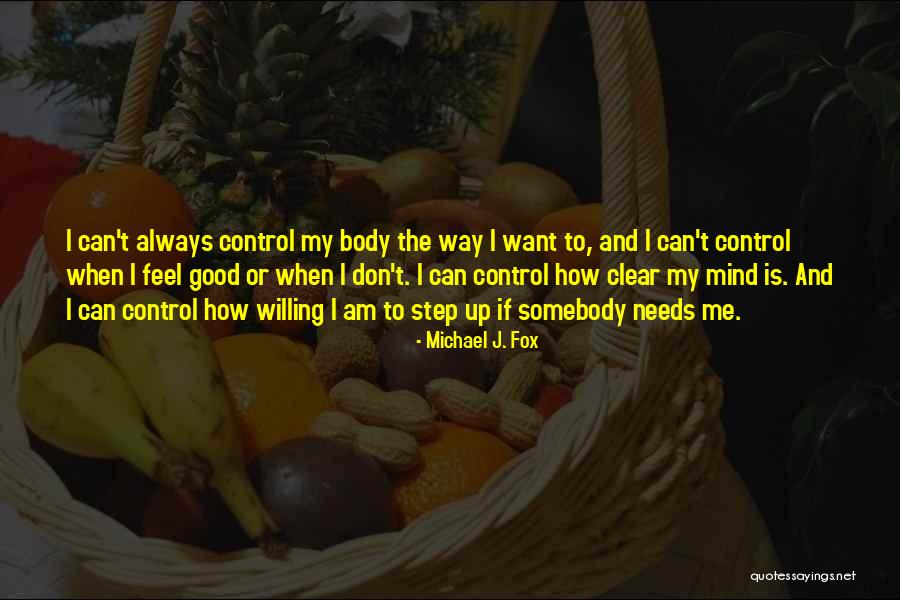 Clear Up My Mind Quotes By Michael J. Fox Clear Up My Mind Quotes By Michael J. Fox