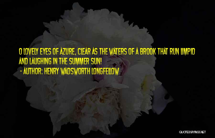 Clear Waters Quotes By Henry Wadsworth Longfellow