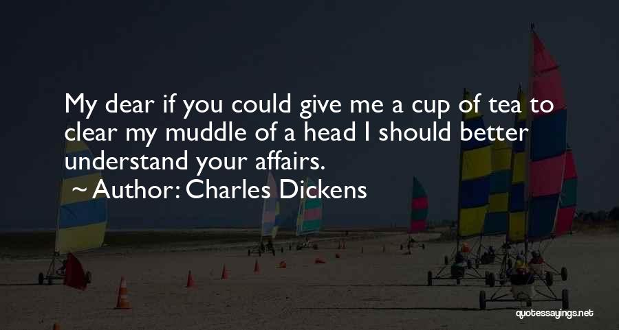 Clear Your Head Quotes By Charles Dickens