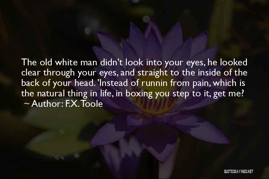 Clear Your Head Quotes By F.X. Toole