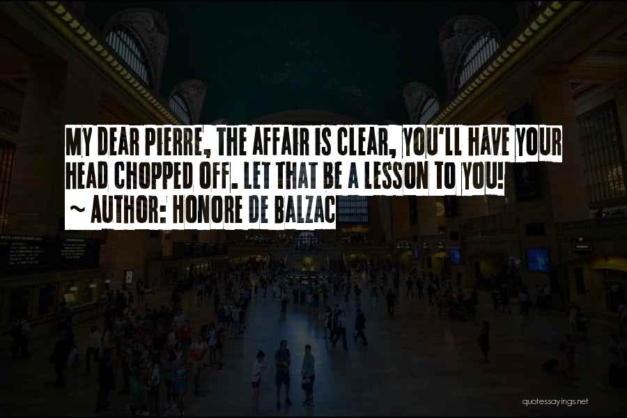 Clear Your Head Quotes By Honore De Balzac