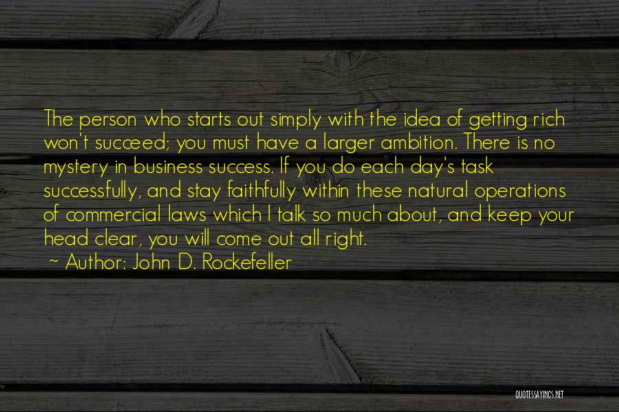 Clear Your Head Quotes By John D. Rockefeller