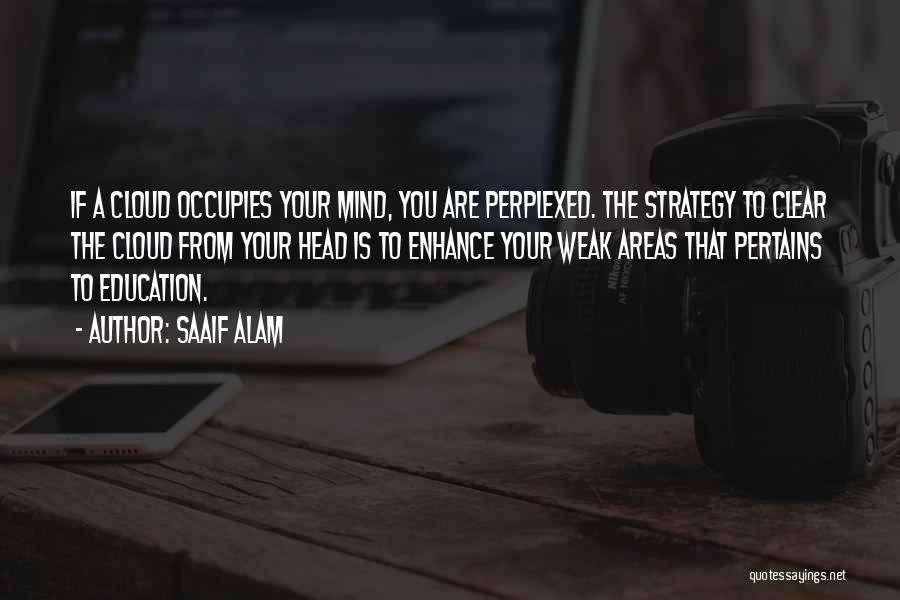 Clear Your Head Quotes By Saaif Alam