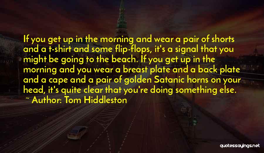 Clear Your Head Quotes By Tom Hiddleston