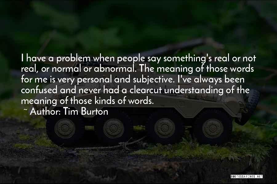 Clearcut Quotes By Tim Burton