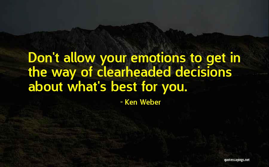 Clearheaded Quotes By Ken Weber Clearheaded Quotes By Ken Weber