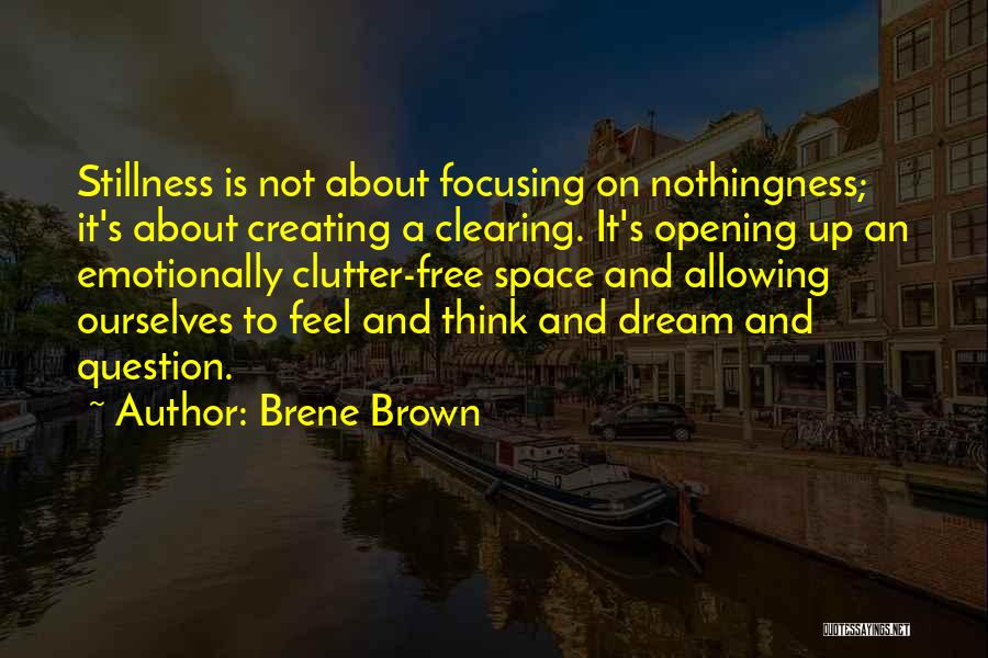 Clearing Space Quotes By Brene Brown
