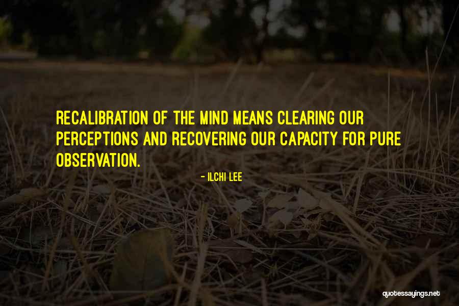 Clearing Your Mind Quotes By Ilchi Lee Clearing Your Mind Quotes By Ilchi Lee