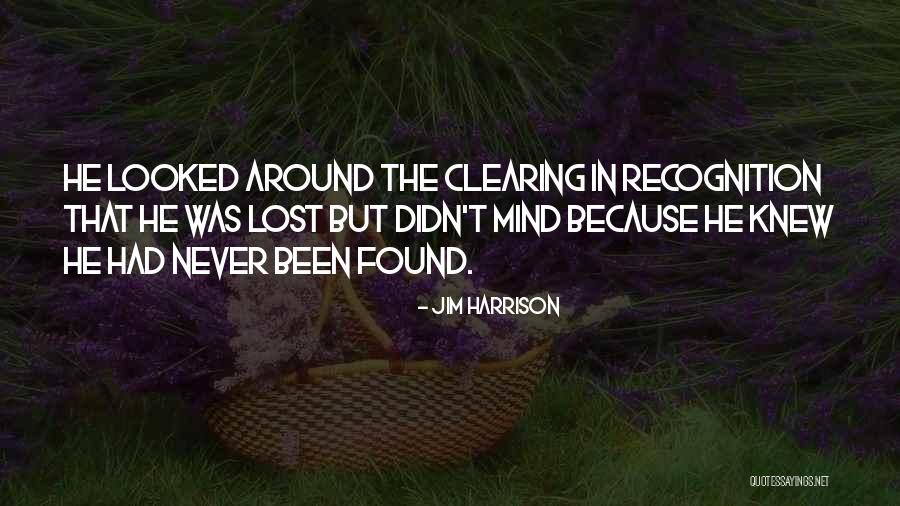 Clearing Your Mind Quotes By Jim Harrison Clearing Your Mind Quotes By Jim Harrison