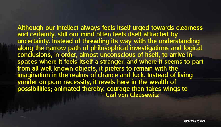 Clearness Quotes By Carl Von Clausewitz Clearness Quotes By Carl Von Clausewitz