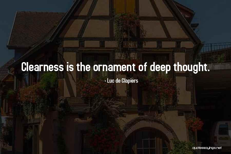 Clearness Quotes By Luc De Clapiers Clearness Quotes By Luc De Clapiers