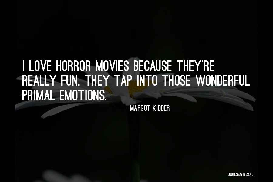 Cleasby Kettles Quotes By Margot Kidder Cleasby Kettles Quotes By Margot Kidder