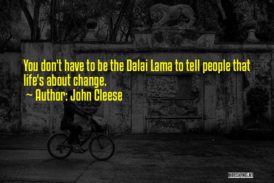 Cleese Life Quotes By John Cleese