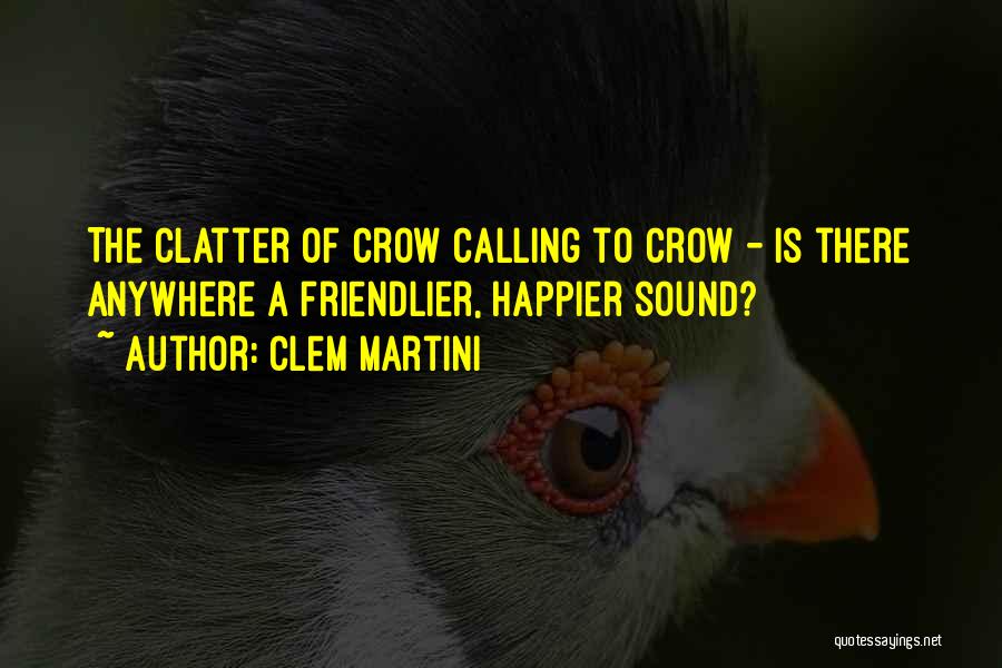 Clem Martini Quotes 1222367