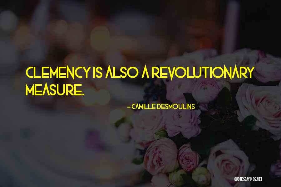 Clemency Quotes By Camille Desmoulins