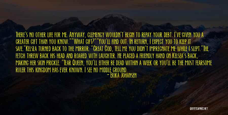Clemency Quotes By Erika Johansen Clemency Quotes By Erika Johansen