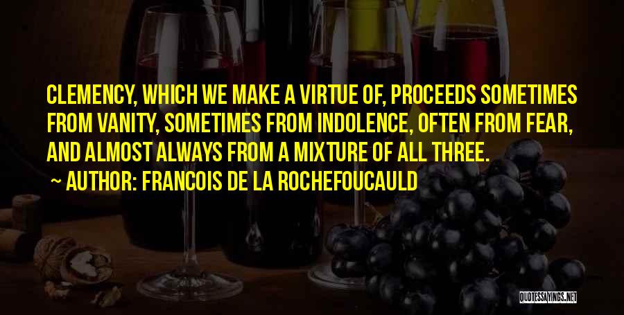 Clemency Quotes By Francois De La Rochefoucauld
