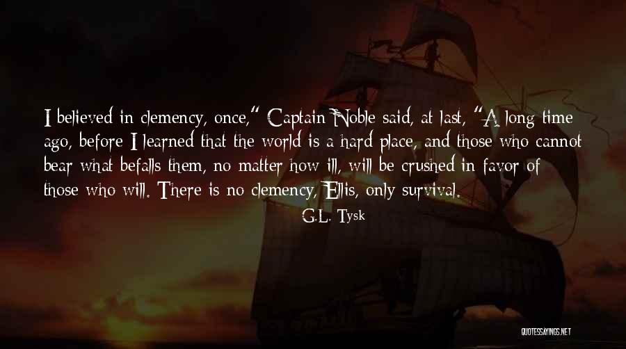 Clemency Quotes By G.L. Tysk Clemency Quotes By G.L. Tysk