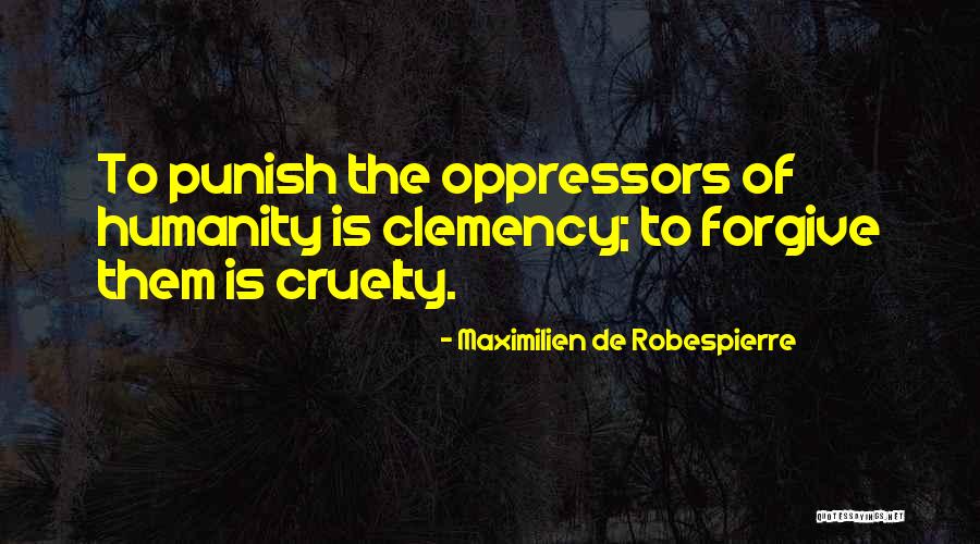 Clemency Quotes By Maximilien De Robespierre