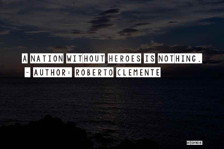 Clemente Quotes By Roberto Clemente