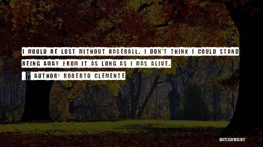 Clemente Quotes By Roberto Clemente