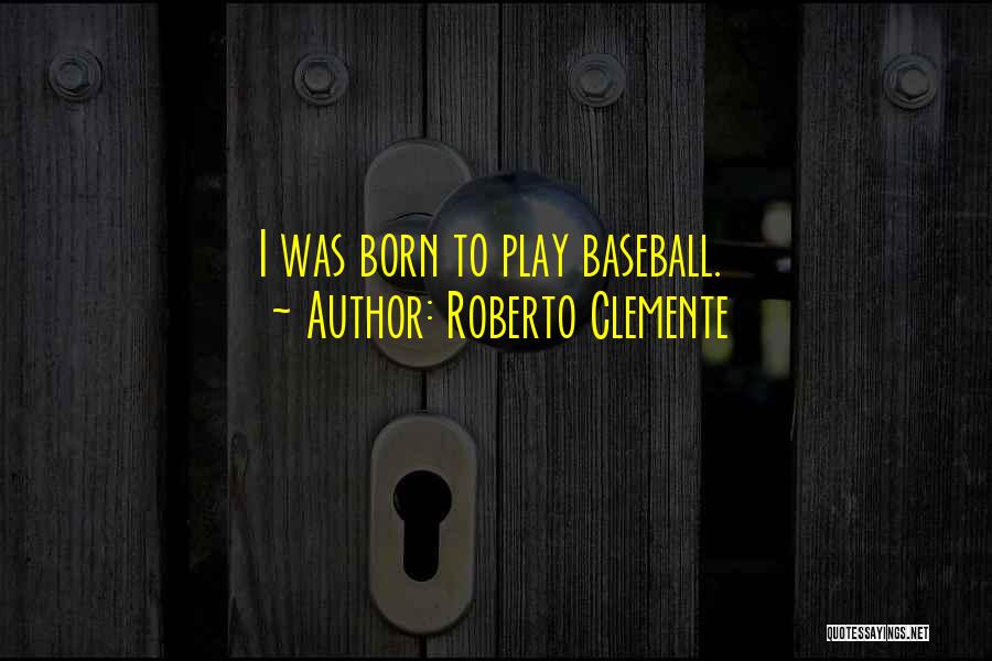 Clemente Quotes By Roberto Clemente