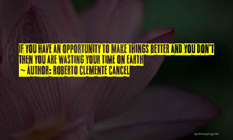 Clemente Quotes By Roberto Clemente Cancel