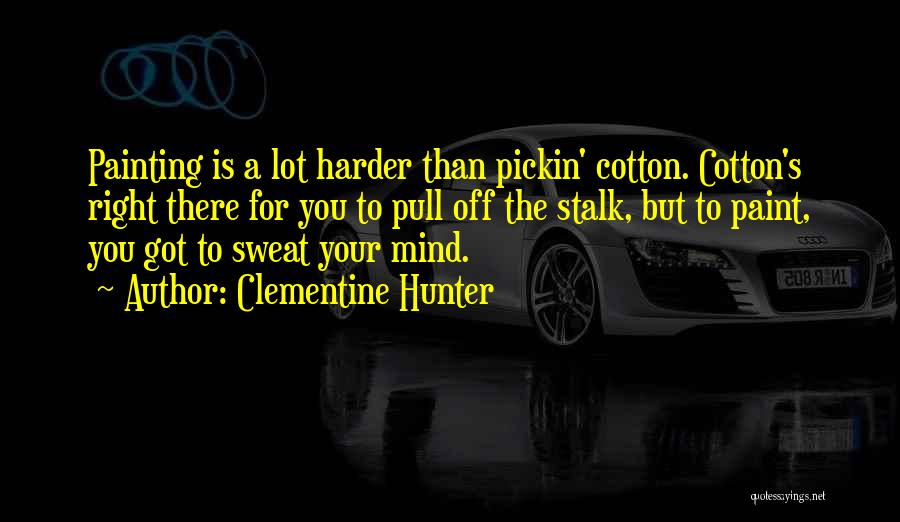 Clementine Hunter Quotes 1551091